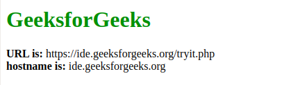 GeeksforGeeks URL is: https://ide.geeksforgeeks.org/tryit.php, 
      hostname is: ide.geeksforgeeks.org.